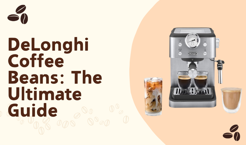 DeLonghi Coffee Beans The Ultimate Guide photo