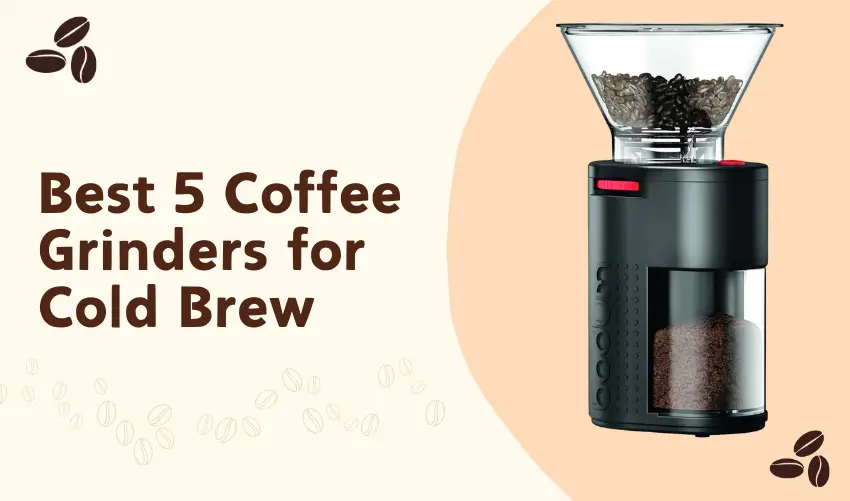 Best 5 Coffee Grinders for Cold Brew photo