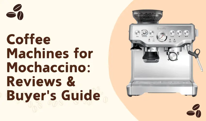 Coffee Machines for Mochaccino Reviews & Buyer's Guide photo