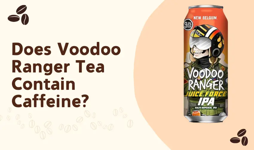 Does Voodoo Ranger Tea Contain Caffeine photo