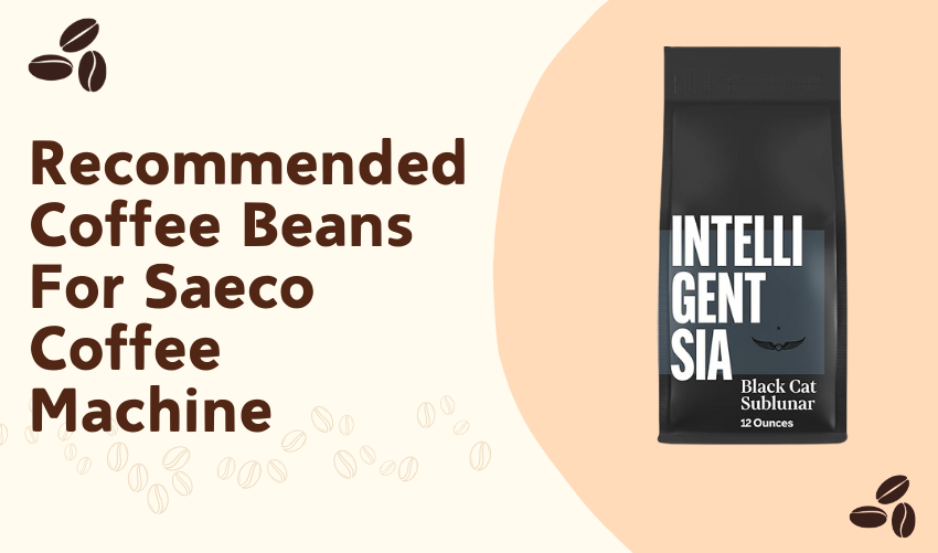 Recommended Coffee Beans For Saeco Coffee Machine photo